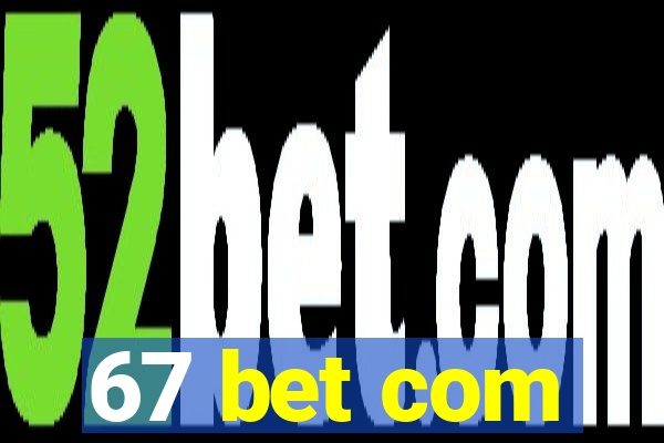 67 bet com